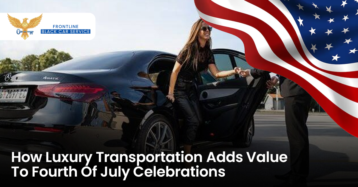 How Luxury Transportation Adds Value To Fourth Of July Celebrations