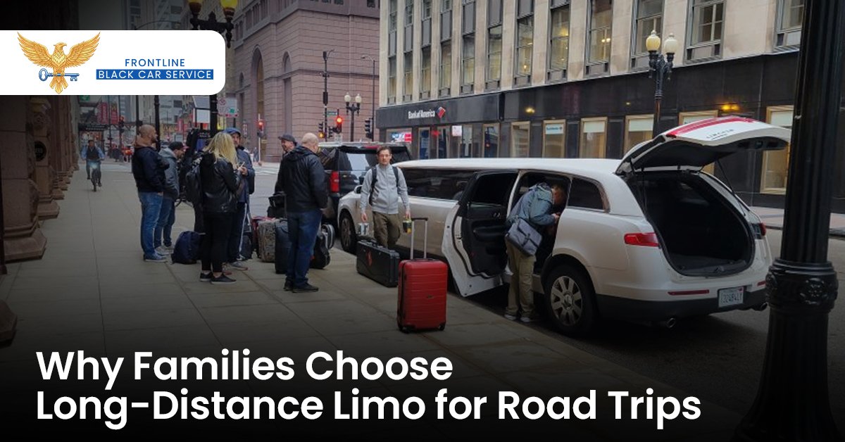 Why Families Choose Long-Distance Limo for Road Trips