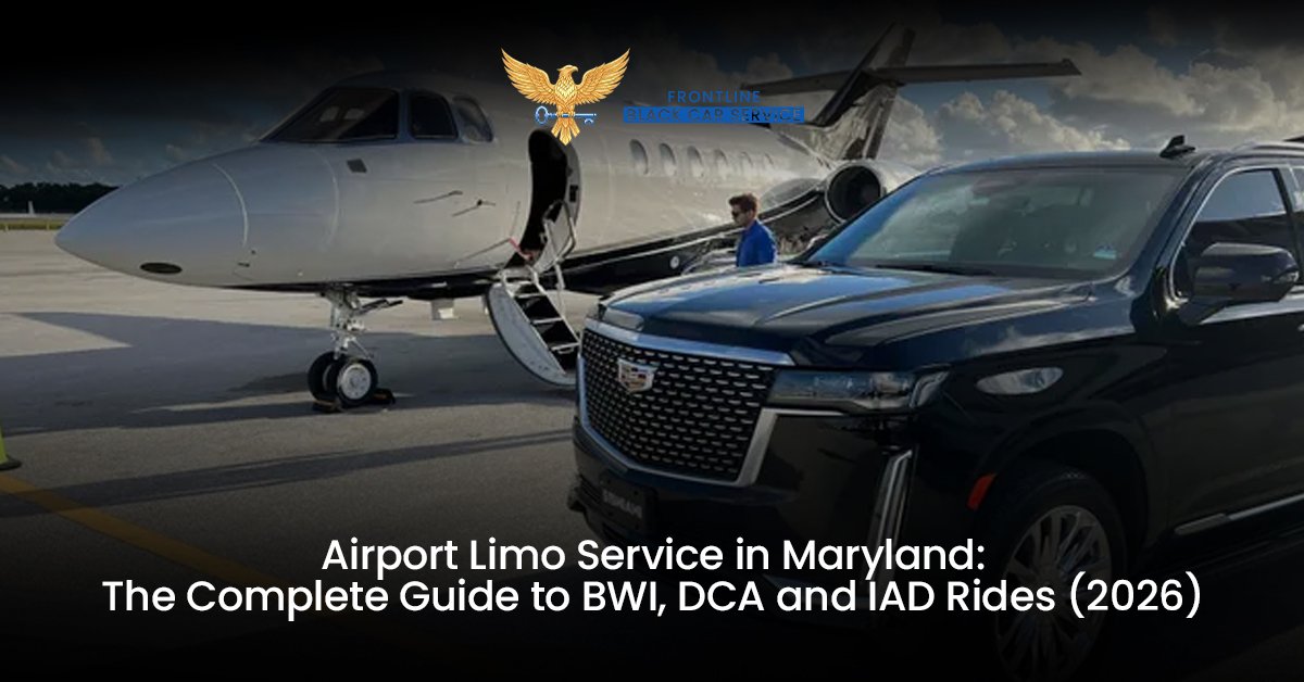 Airport Limo Service in Maryland: The Complete Guide to BWI, DCA and IAD Rides (2026)